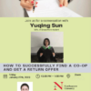 How to successfully find a co-op position and a get a return offer with Yuqing Sun