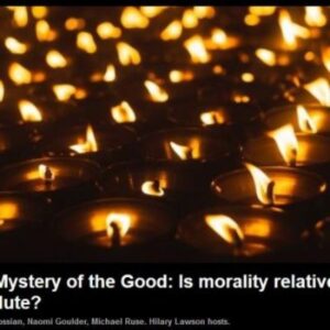 “The mystery of the good: Is morality relative or absolute?”, Naomi Goulder