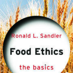 Food Ethics: The Basics, Ron Sandler 