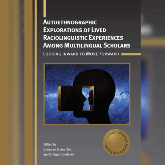 Autoethnographic Explorations of Lived Raciolinguistic Experiences Among Multilingual Scholars book cover
