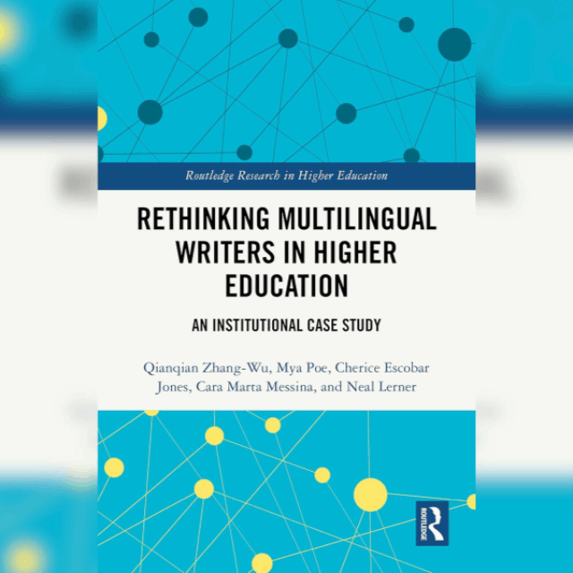 Rethinking Multilingual Writers in Higher Education: An Institutional Case Study