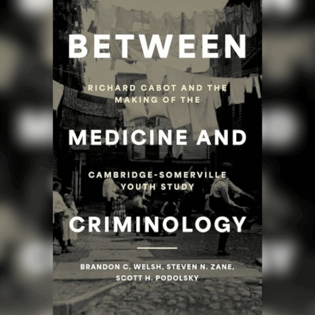 Between Medicine and Criminology: Richard Cabot and the Making of the Cambridge-Somerville Youth Study